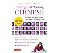 Reading and Writing Chinese: A Comprehensive Guide to the Chinese Writing System: Traditional Character Edition