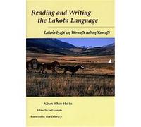 Reading and Writing the Lakota Language Albert White, Albert White Hat, Jael Kampfe (Auteur)