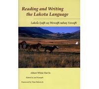 Reading and Writing the Lakota Language: Lakota Lyapi UN Wowapi