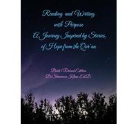 Reading and Writing with Purpose: A Journey Inspired by Stories of Hope from the Qur’an Book 1 Revised Edition