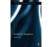Reading Art Spiegelman (Routledge Advances in Comics Studies) - [Version Originale] Inconnu (Auteur)