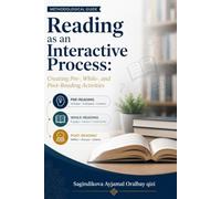 Reading as an Interactive Process: Creating Pre-, While-, and Post-Reading Activities