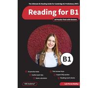 Reading B1: The Ultimate B1 Reading Guide for Cambridge B1 Preliminary & 10 Reading Tests with Answers