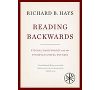 Reading Backwards: Figural Christology and the Fourfold Gospel Witness