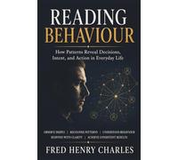 READING BEHAVIOUR: How Patterns Reveal Decisions, Intent, and Action in Everyday Life