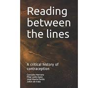 Reading Between The Lines: A Critical History Of Contraception