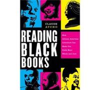 Reading Black Books How African American Literature Can Make Our Faith More Whole and Just by Claude Atcho Claude Atcho (Auteur)