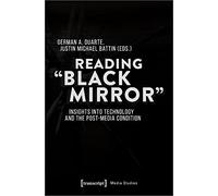 Reading Black Mirror: Insights into Technology and the Post-Media Condition