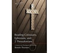 Reading Colossians, Ephesians, & 2 Thessalonians: A Literary And Theological Commentary: Volume 9 (Reading The New Testament)
