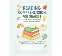 Reading Comprehension for Grade 1: Short Fiction & Nonfiction Stories with Questions: 40 Engaging Reading Passages with Comprehension Questions, Vocabulary Practice, and Drawing Prompts for Kids