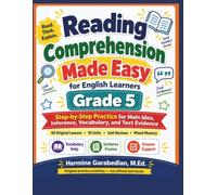 Reading Comprehension Made Easy for English Learners Grade 5: Step-by-step Reading Practice, Vocabulary Support, Text Evidence, and Answer key