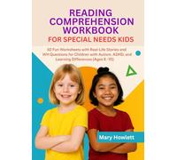 Reading Comprehension Workbook for Special Needs Kids: 50 Fun Worksheets with Real-Life Stories and WH Questions for Children with Autism, ADHD, and Learning Differences (Ages 6-10)