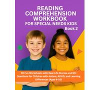 Reading Comprehension Workbook for Special Needs Kids Book 2: 50 Fun Worksheets with Real-Life Stories and WH Questions for Children with Autism, ADHD, and Learning Differences (Ages 6-10)