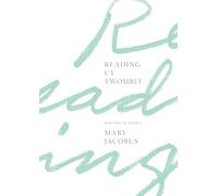 Reading Cy Twombly: Poetry in Paint