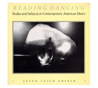 Reading Dancing : Bodies And Subjects In Contemporary American Dance