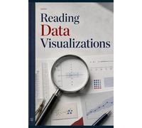 Reading Data Visualizations: Scales, uncertainty, sampling, and chart design choices
