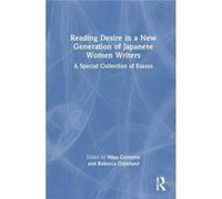 Reading Desire in a New Generation of Japanese Women Writers Reading Desire in a New Generation of Japanese Women Writers (Auteur)