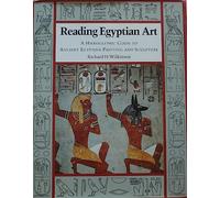 Reading Egyptian Art: Hieroglyphic Guide to Ancient Egyptian Painting and Sculpture