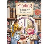 Reading Ephemera to Cut and Collage: Books and Fun for Scrapbooking, Junk Journals, Art Journaling, Paper Crafts, Mixed Media, Collage Art, Decoupage, ... Cards, Vision Boards, School Art Projects