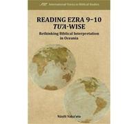 Reading Ezra 910 TuaWise Rethinking Biblical Interpretation in Oceania - Nasili Vakauta - Society of Biblical Literature - Livre en Anglais Nasili VakautaNasili Vakauta (Auteur)