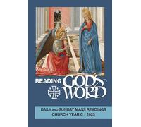 Reading God's Word 2025: Daily and Sunday Mass Readings Church Year C - 2025