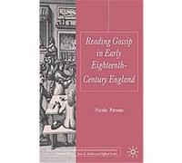Reading Gossip in Early Eighteenth-Century England, Palgrave Studies in the Enlightenment, Romanticism and the Cultures of Print Nicola Parsons (Auteur)
