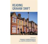 Reading Graham Swift Tomasz Dobrogoszcz (Auteur)