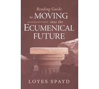 Reading Guide to Moving into the Ecumenical Future