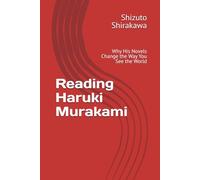 Reading Haruki Murakami: Why His Novels Change the Way You See the World