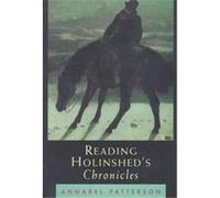 Reading Holinshed's Chronicles Annabel Patterson (Auteur)