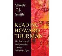 Reading Howard Thurman His Practice of Interpretation Through Womanist Eyes - Shively T. J. Smith - Fortress Press - ebook (ePub) - Livre