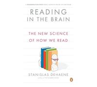 Reading in the Brain: The New Science of How We Read