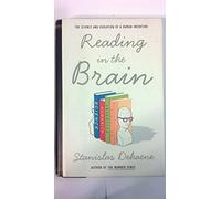 Reading in the Brain: The Science and Evolution of a Human Invention