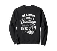 Reading is Dreaming with Your Eyes Open Book Lover Sweatshirt