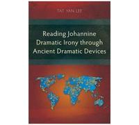 Reading Johannine Dramatic Irony Through Ancient Dramatic Devices