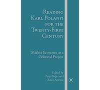 Reading Karl Polanyi For The Twenty-First Century