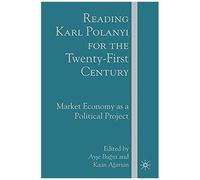 Reading Karl Polanyi for the Twenty-First Century Ayse Bugra, Kaan Agartan (Auteur)