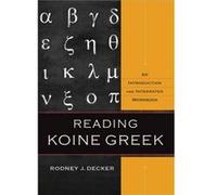 Reading Koine Greek An Introduction and Integrated Workbook by Rodney J. Decker Rodney J. Decker (Auteur)