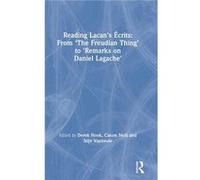 Reading Lacans Ecrits From The Freudian Thing to Remarks on Daniel Lagache by Edited by Derek Hook Edited by Calum Neill Edited by Stijn Vanheule Hardcove Edited by Derek Hook Edited by Calum Neill Ed