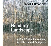 Reading Landscape: A Field Guide for Artists, Architects, and Designers