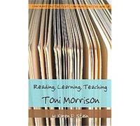Reading, Learning, Teaching Toni Morrison, Confronting the Text, Confronting the World Karen Stein (Auteur)
