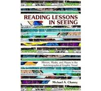 Reading Lessons in Seeing: Mirrors, Masks, and Mazes in the Autobiographical Graphic Novel - [Version Originale] Inconnu (Auteur)