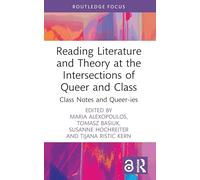 Reading Literature and Theory at the Intersections of Queer and Class: Class Notes and Queer-ies