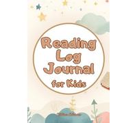 Reading Log Journal for Kids: An Interactive Book Log for Children Featuring Monthly Goals, Book Reviews, Story Summaries, Character Drawing Pages, and Space to Record Over 50 Books