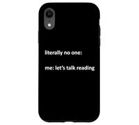 Reading Meme Literally No One : Me : Let's Talk Reading Coque pour iPhone XR