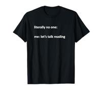 Reading Meme Literally No One : Me : Let's Talk Reading T-Shirt