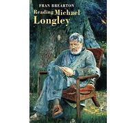 Reading Michael Longley by Fran Brearton (2006-11-20)