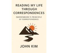 Reading My Life Through Correspondences: Swedenborg’s Principle of Correspondence