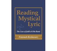 Reading Mystical Lyric (Studies in Comparative Religion): The Case of Jalal Al-Din Rumi (Studies in Comparative Religion)
