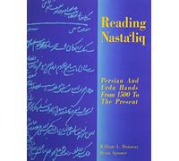 Reading Nastaliq: Persian and Urdu Hands from 1500 to the Present